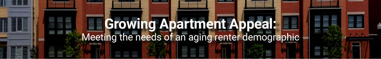 Growing Apartment Appeal: Meeting the Needs of an Aging Renter Demographic